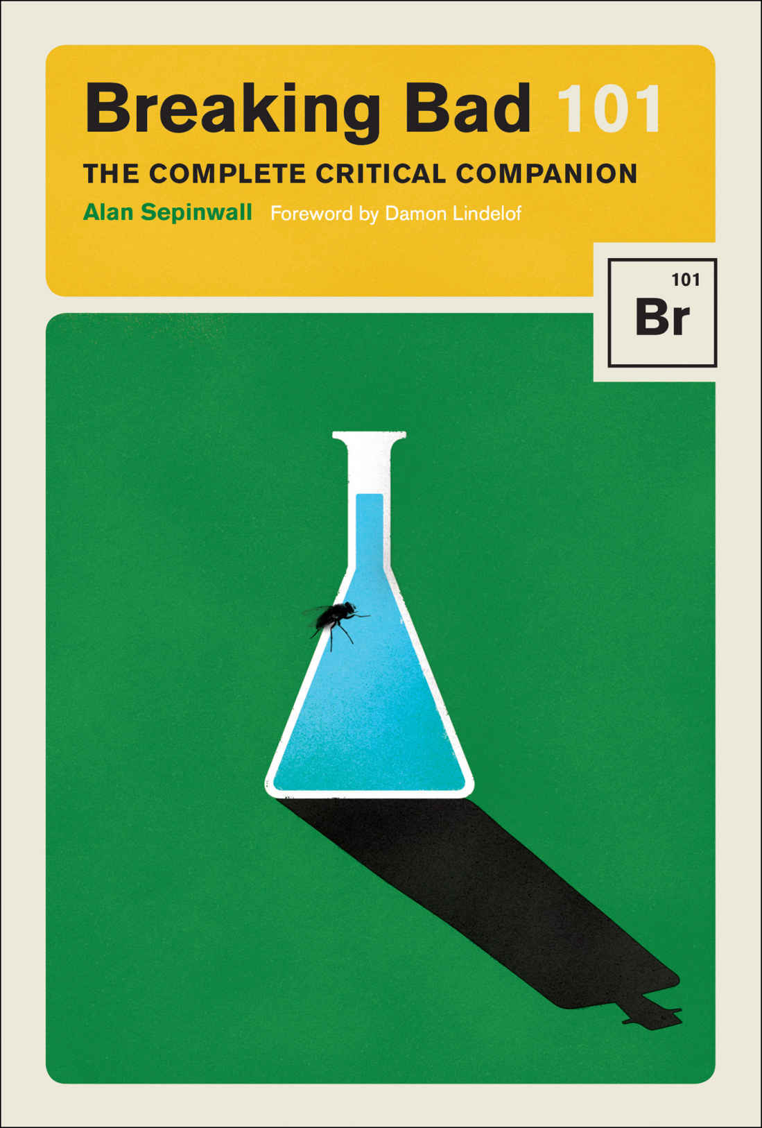 Breaking Bad 101 The Complete Critical Companion Alan Sepinwall