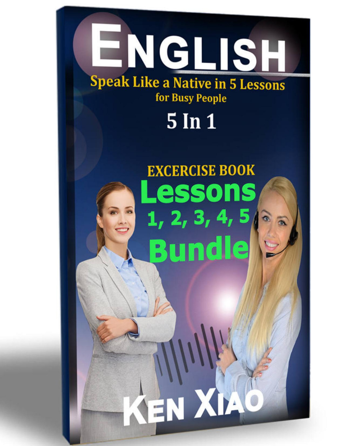 English Speak Like A Native In 1 Lesson For Busy People 5 In 1 Ken Xiao