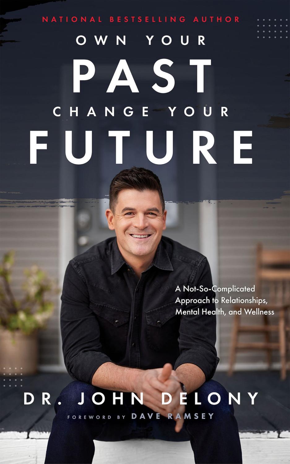 Own Your Past Change Your Future John Delony