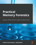 Practical Memory Forensics Jumpstart Effective Forensic Analysis Of Volatile Memory Svetlana Ostrovskaya