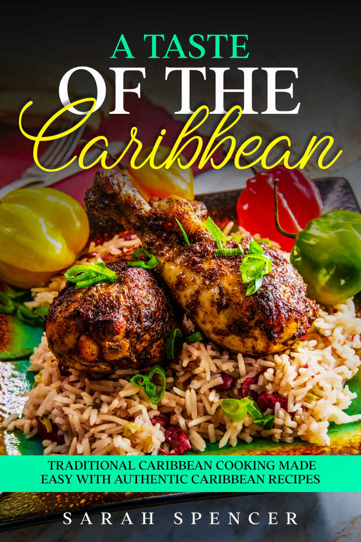 A Taste Of Caribbean Traditional Caribbean Cooking Made Easy With Authentic Caribbean Recipes Best Recipes From Around The World 1st Sarah Spencer