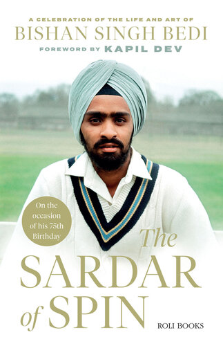 The Sardar Of Spin A Celebration Of The Life And Art Of Bishan Singh Bedi Neha Bedi