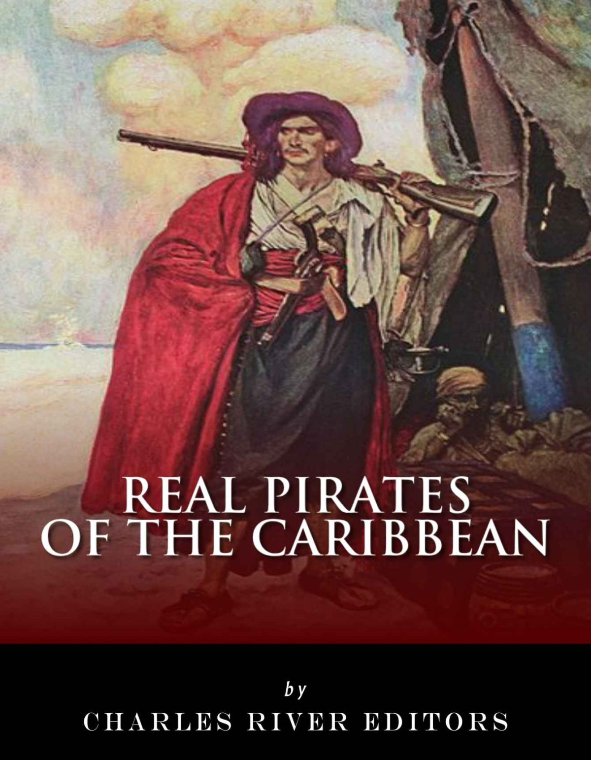 Real Pirates Of The Caribbean Charles River Editors