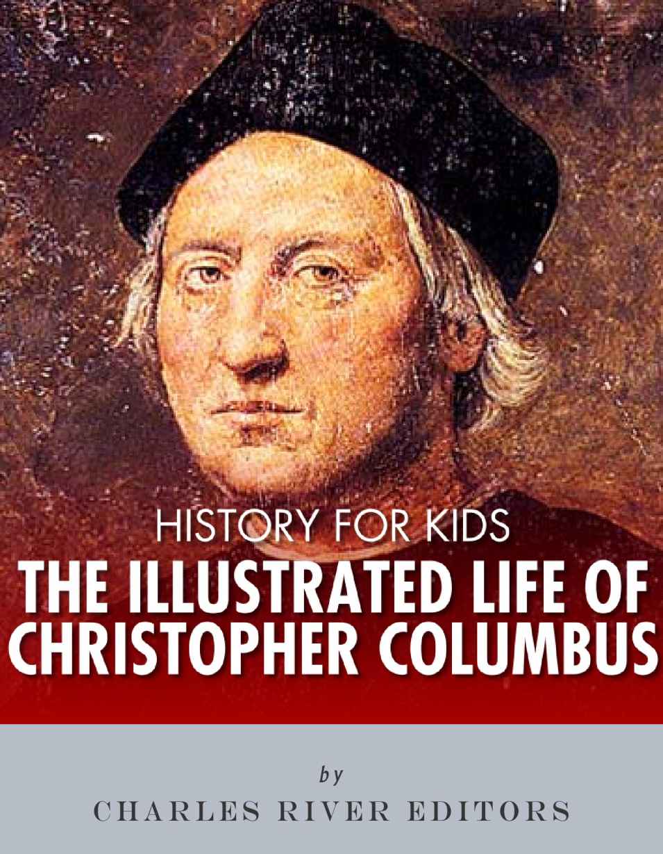 The Illustrated Life Of Christopher Columbus Charles River Editors