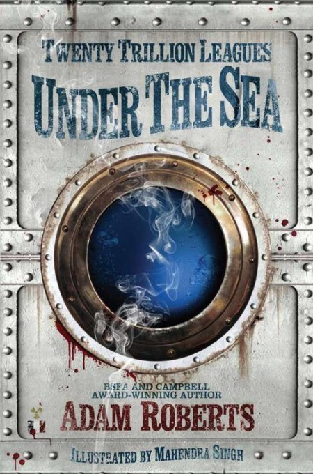 Twenty Trillion Leagues Under The Sea Adam Roberts