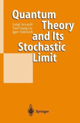Quantum Theory And Its Stochastic Limit 1st Edition Luigi Accardi