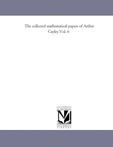 The Collected Mathematical Papers Of Arthur Cayley Maria Bonn