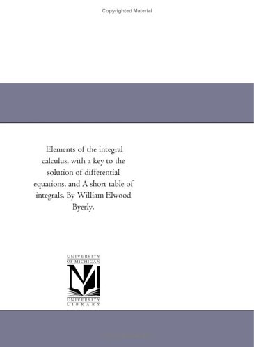 Elements Of The Integral Calculus Michigan Historical Reprint Series