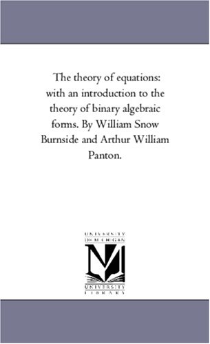 The Theory Of Equations Michigan Historical Reprint Series