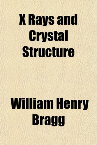X Rays And Crystal Structure William Henry Bragg