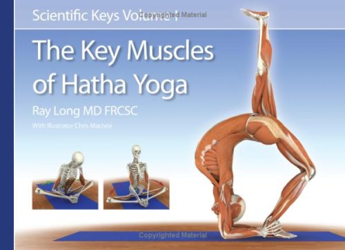 Scientific Keys Volume I The Key Muscles Of Hatha Yoga 3rd Edition Ray Long
