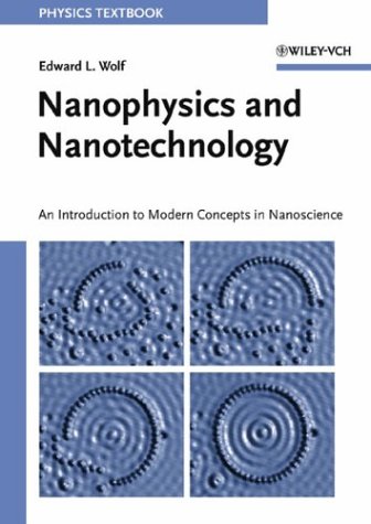 Nanophysics And Nanotechnology An Introduction To Modern Concepts In Nanoscience Edward L Wolf