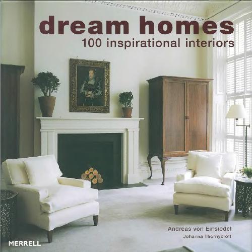 Dream Homes 100 Inspirational Interiors Andreas Von Einsiedel