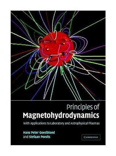 Principles Of Magnetohydrodynamics With Applications To Laboratory And Astrophysical Plasmas J P Hans Goedbloed