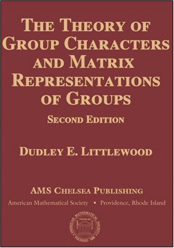 The Theory Of Group Characters And Matrix Representations Of Groups 2nd Ed Dudley E Littlewood