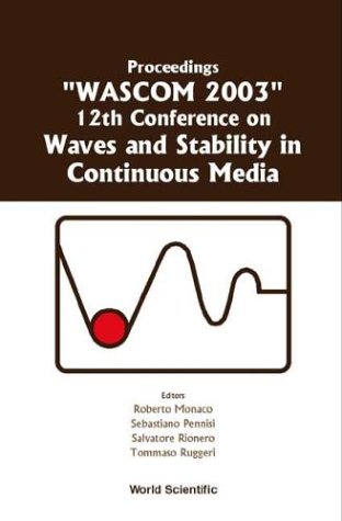 Proceedings Wascom 2003 12th Conference On Waves And Stability In Continuous Media Villasimius Cagliari Italy Roberto Monaco
