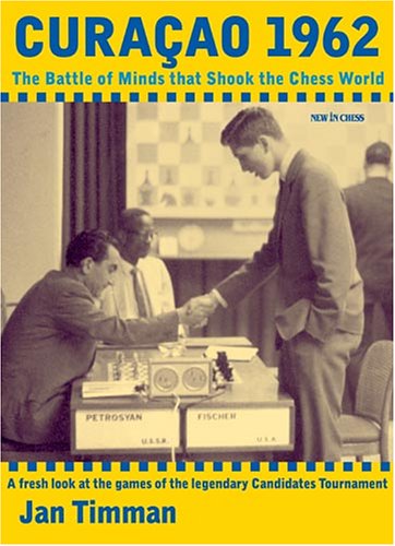 Curacao 1962 The Battle Of Minds That Shook The Chess World Jan Timman