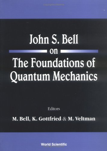John S Bell On The Foundations Of Quantum Mechanics 1st K Gottfried