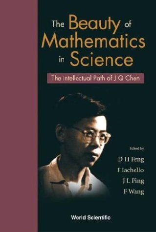 The Beauty Of Mathematics In Science The Intellectual Path Of J Q Chen Da Hsuan Feng