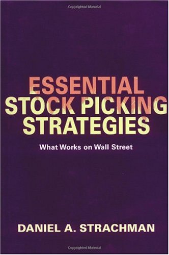 Essential Stock Picking Strategies What Works On Wall Stree Daniel A Strachman