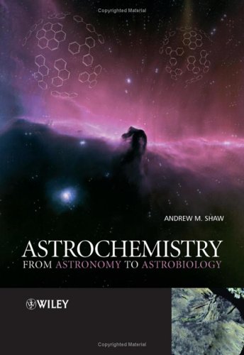 Astrochemistry From Astronomy To Astrobiology Andrew M Shaw