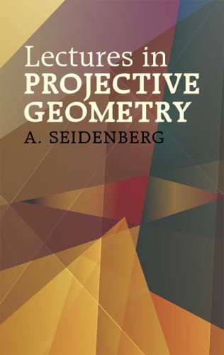 Lectures In Projective Geometry A Seidenberg