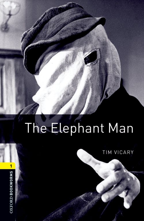 The Elephant Man Oxford Bookworms 1 Tim Vicary