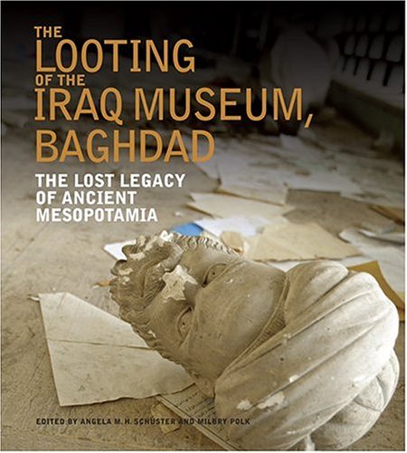 The Looting Of The Iraq Museum Baghdad The Lost Legacy Of Ancient Mesopotamia Milbry Polk