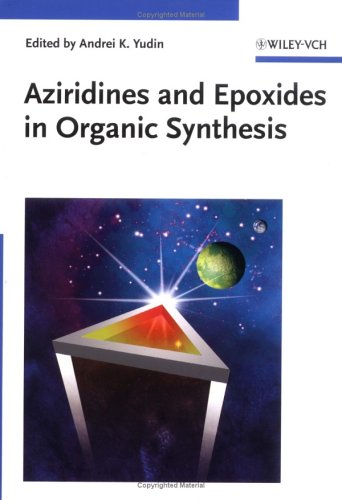 Aziridines And Epoxides In Organic Synthesis Andrei K Yudin