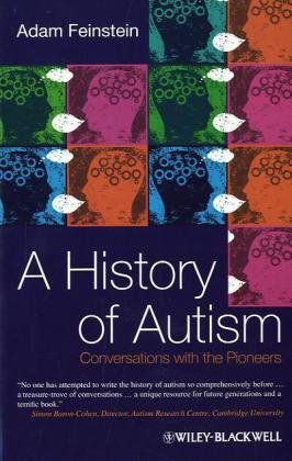A History Of Autism Conversations With The Pioneers 1st Edition Adam Feinstein
