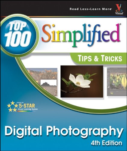 Digital Photography Top 100 Simplified Tips Tricks Top 100 Simplified Tips Tricks 4th Edition Rob Sheppard
