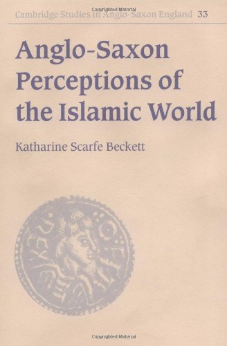 Anglosaxon Perceptions Of The Islamic World Katharine Scarfe Beckett