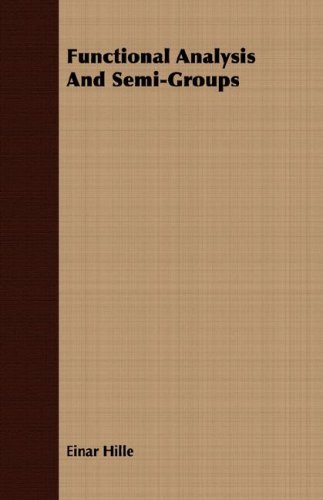 Functional Analysis And Semigroups Einar Hille