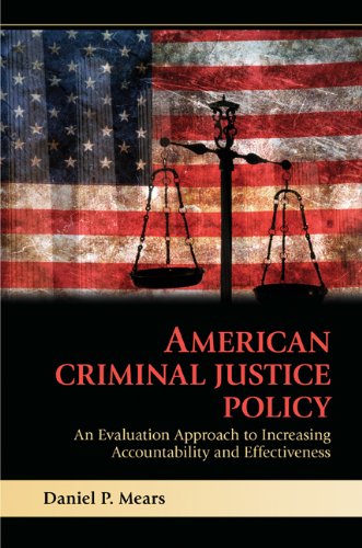 American Criminal Justice Policy An Evaluation Approach To Increasing Accountability And Effectiveness 1st Edition Daniel P Mears