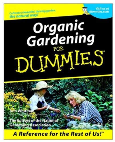 Organic Gardening For Dummies 1st Edition Ann Whitman The Editors Of The National Gardening Association