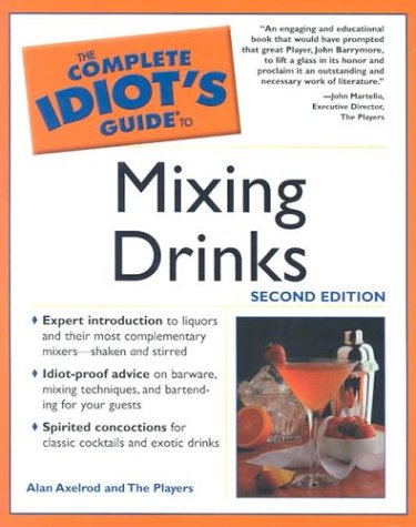 Complete Idiots Guide To Mixing Drinks 2e The Complete Idiots Guide 2nd Edition Phd