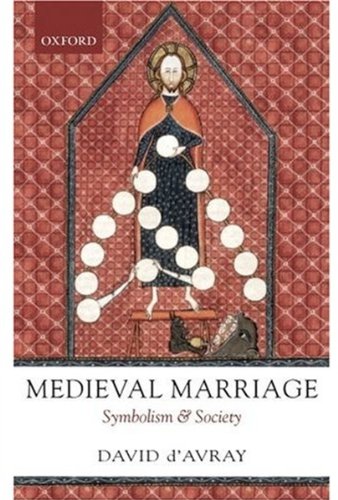 Medieval Marriage Symbolism And Society David L Davray
