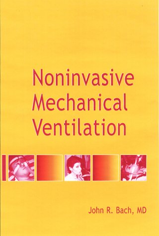 Noninvasive Mechanical Ventilation 1st Edition John R Bach Md