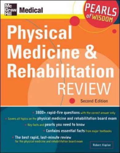 Physical Medicine And Rehabilitation Review Second Edition Pearls Of Wisdom 2nd Edition Robert Kaplan