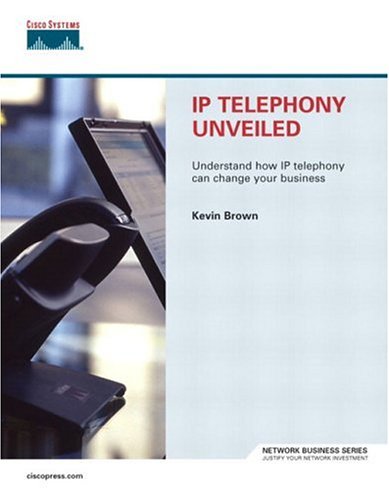 Ip Telephony Unveiled Illustrated Edition Kevin Brown