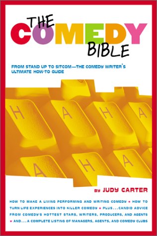 The Comedy Bible From Standup To Sitcomthe Comedy Writers Ultimate How To Guide Original Judy Carter