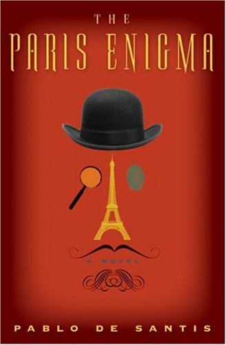 The Paris Enigma A Novel Pablo De Santis
