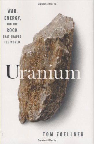 Uranium War Energy And The Rock That Shaped The World 1st Ed Tom Zoellner