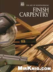 Art Of Woodworking Finish Carpentry K Winchester