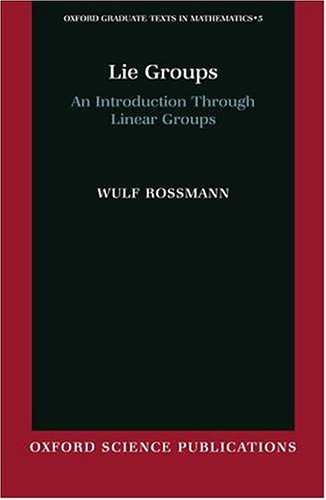 Lie Groups An Introduction Through Linear Groups Illustrated Edition Wulf Rossmann