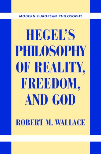 Hegels Philosophy Of Reality Freedom And God Robert M Wallace