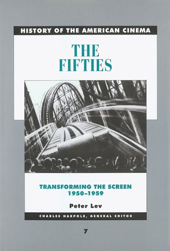 The Fifties Transforming The Screen 19501959 1st Edition Peter Lev