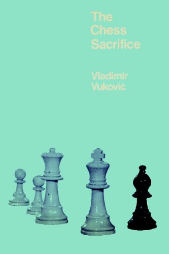 The Chess Sacrifice Technique Art And Risk In Sacrificial Chess Vladimir Vukovic