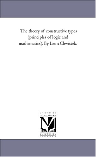 The Theory Of Constructive Types Leon Chwistek