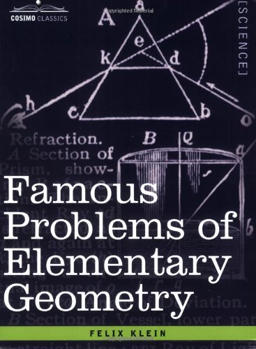 Famous Problems Of Elementary Geometry The Duplication Of The Cube The Trisection Of An Angle The Quadrature Of The Circle Felix Klein